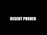DESERT PUSHER