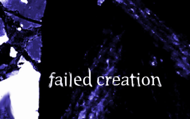 Failed Creation Failed Creation