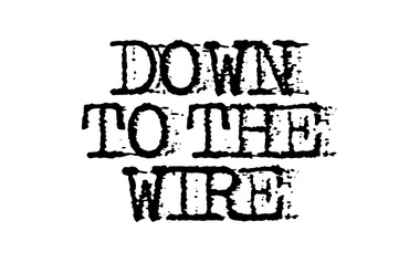 Down To The Wire Down To The Wire