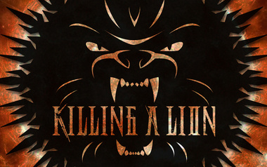 KiLLiNG A LiON KiLLiNG A LiON