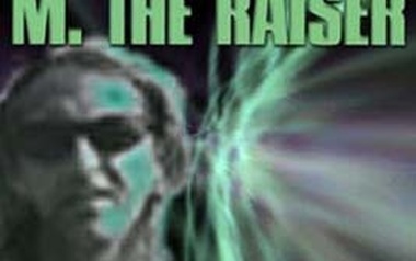 M. THE RAISER M. THE RAISER
