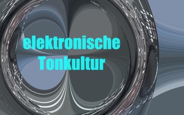 Elektronische Tonkultur Elektronische Tonkultur
