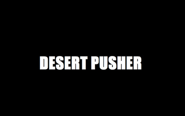DESERT PUSHER DESERT PUSHER