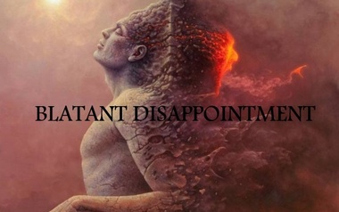 BLATANT DISAPPOINTMENT BLATANT DISAPPOINTMENT