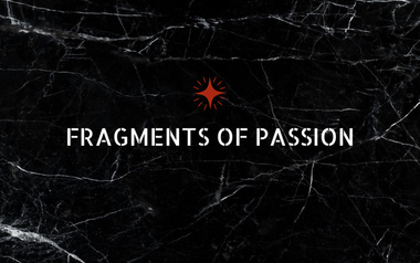Fragments of Passion