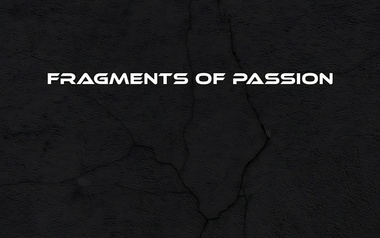 Fragments of Passion Fragments of Passion