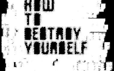How To Destroy Yourself How To Destroy Yourself