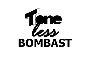 Toneless Bombast