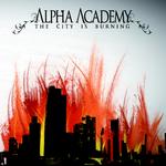 Alpha Academy - The City Is Burning