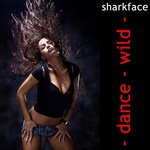 sharkface - Dance Wild (Breakbeat-Mix)