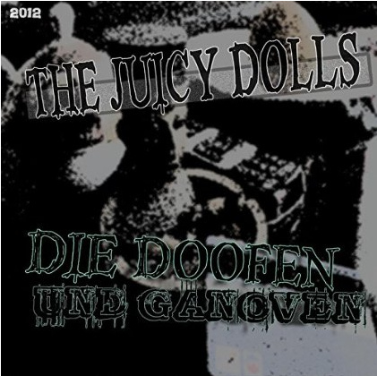 The Juicy Dolls - Die Doofen und Ganoven (Nieder mit dem goldenen Westen)
