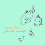 steven hein - With Half-Closed Eyes