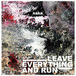 Leave Everything And Run - Silence