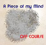 off course - A Piece Of My Mind