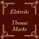 Thomas Marko - Elektriks