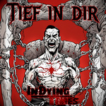 In Dying Times - Tief in Dir