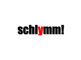 schlymm!
