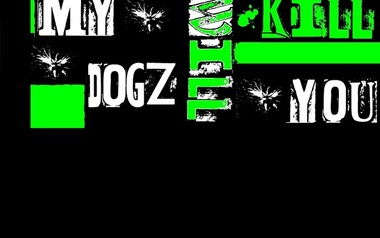 My Dogz Will Kill You