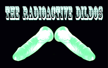 Radioactive Dildos