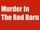 Murder In The Red Barn