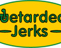 The Retarded Jerks