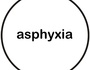 Asphyxia