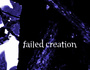 Failed Creation