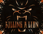 KiLLiNG A LiON
