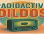 Radioactive Dildos