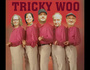 TRICKY WOO