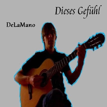 DeLaMano - Dieses Gefühl