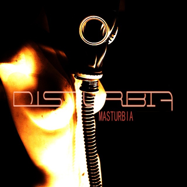 Disturbia - Masturbia