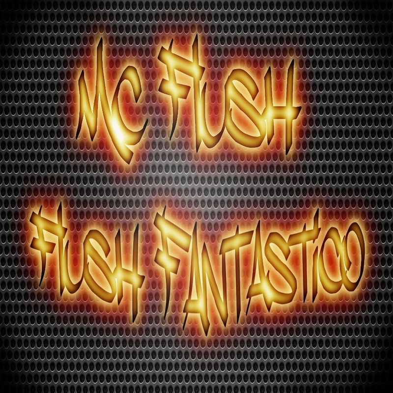 075 Entertainment - Mc Flush - Flush Fantastico