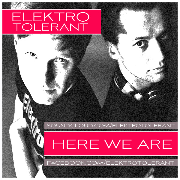 Elektrotolerant - Here we are (Club Mix)