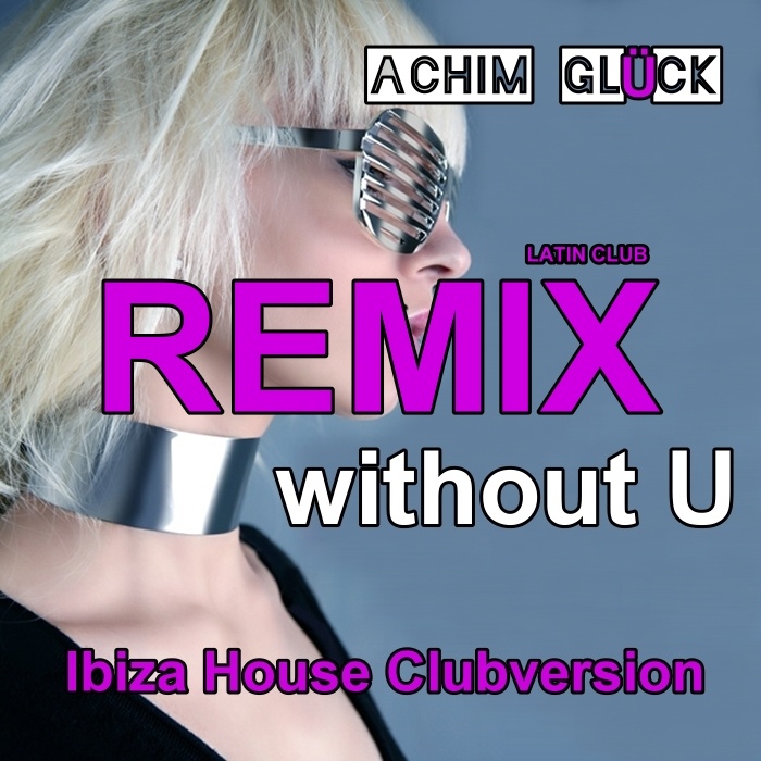 Achim Glueck - Latin Remix Without U