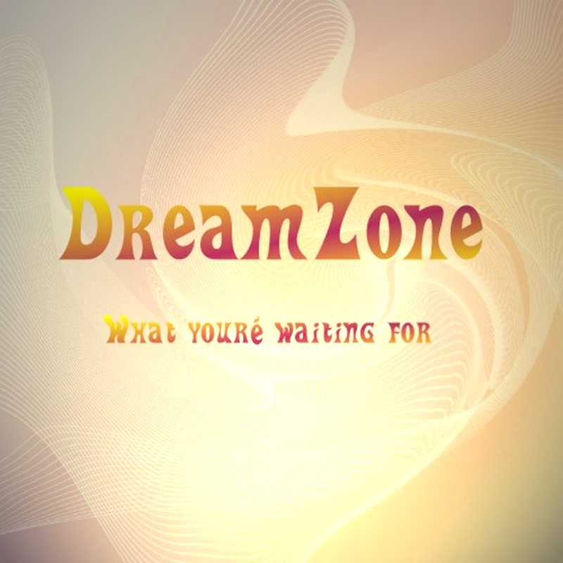 DreamZone - What you´re waiting for