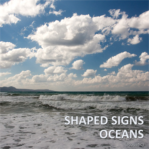 Shaped Signs - Oceans (Akustik)
