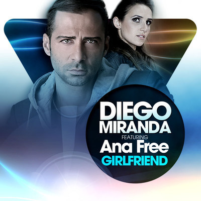 Diego Miranda FEAT. Ana Free - Girlfriend (Flangerhall clubmix)