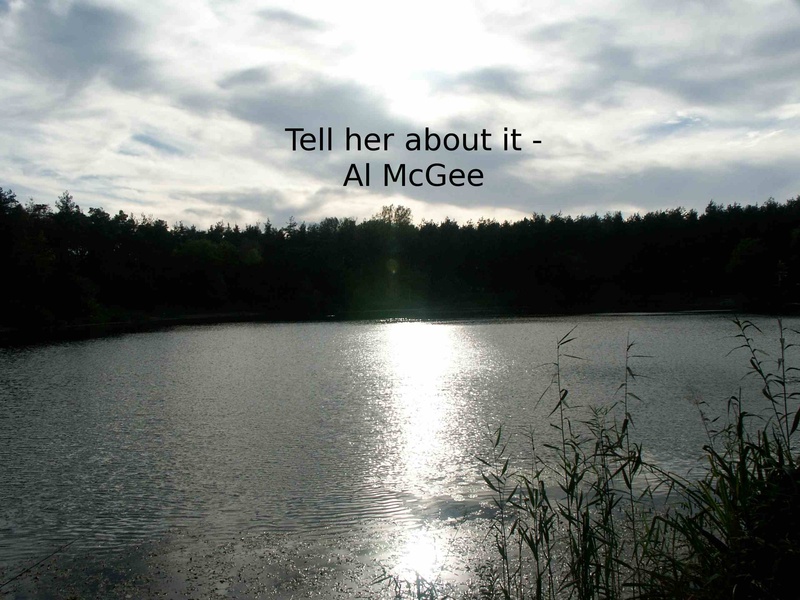 Al McGee - Tell her about it