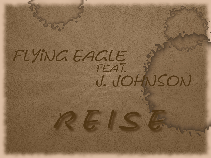 Flying Eagle - Reise (feat. J Johnson)