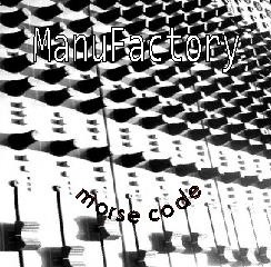 ManuFactory - morse code (2008)