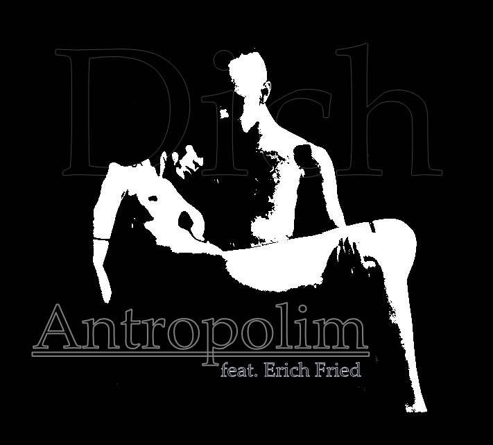 Antropolim - feat. Erich Fried - D I C H    DEMO