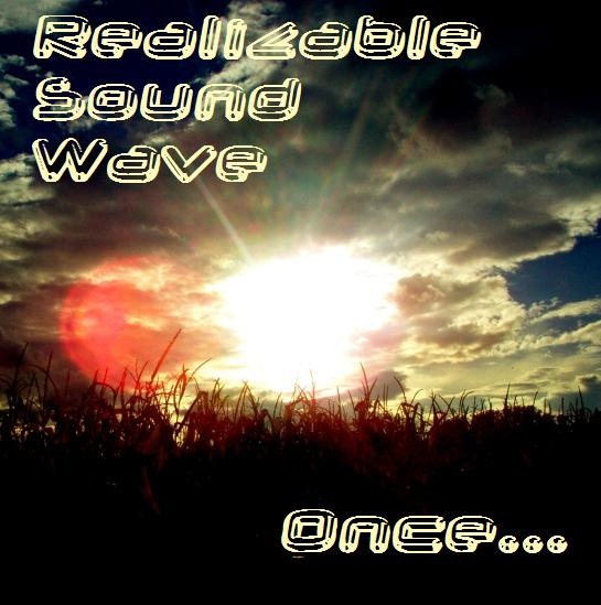 Realizable Sound Wave - Once... [Preview]
