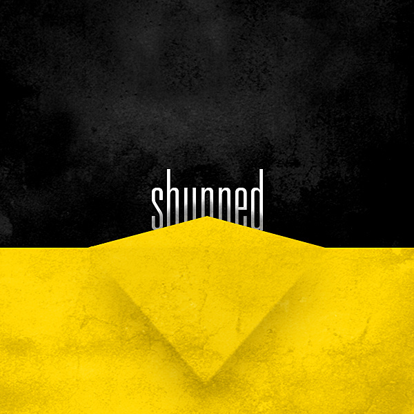 Shunned - Still so relevant