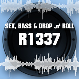 R1337 - Sex, Bass & Drop 'n' Roll