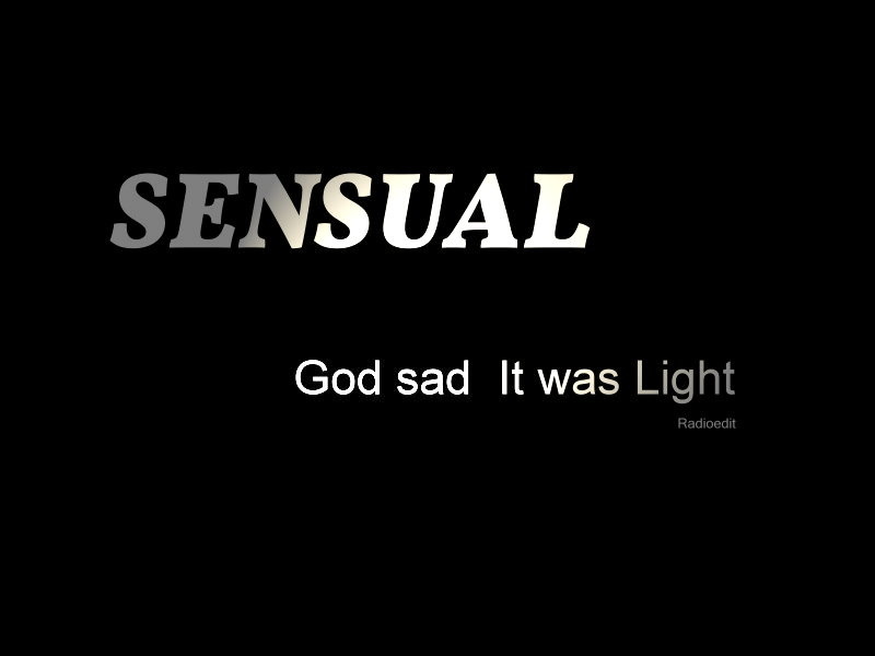 Sensual - God said: Let there be Light