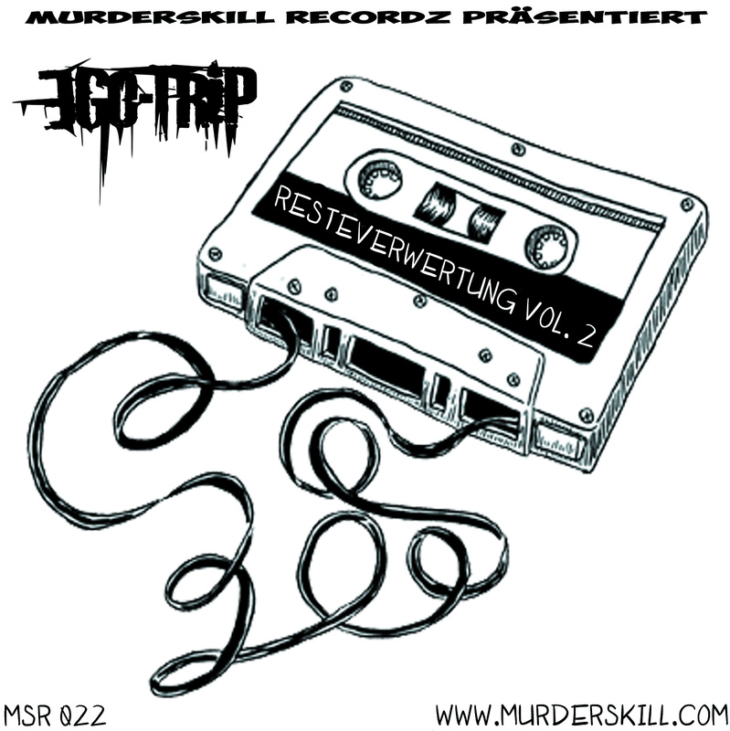 Murderskill Rec. - Ego-Trip - Resteverwertung Vol. 2 (Snippet) www.murderskill.com