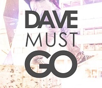 davemustgo - DAVE MUST GO