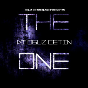 DJ OGUZ CETIN - THE ONE (ORGINAL MIX)