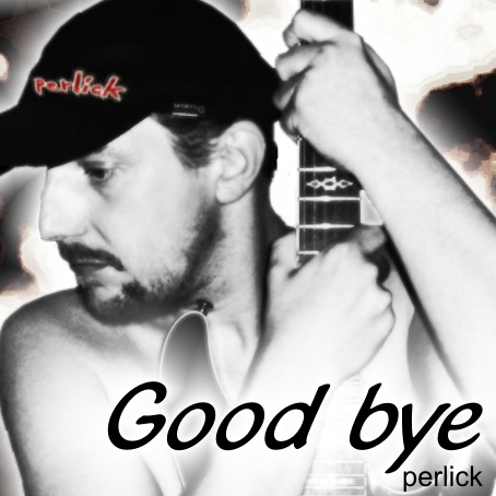 perlick - Good bye